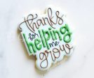 Thanks for helping me grow - Plaque - Cookie Cutter Online now