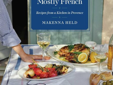 *Pre-order* Mostly French Recipes from a Kitchen in Provence (Makenna Held) Online Hot Sale