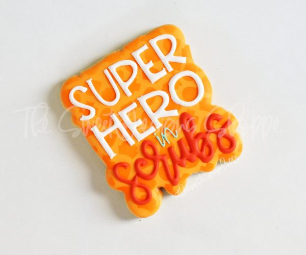 Superhero in Scrubs - Plaque - Cookie Cutter Supply