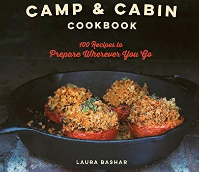 The Camp & Cabin Cookbook: 100 Recipes to Prepare Wherever You Go (Laura Bashar) Online Sale