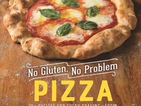 No Gluten, No Problem Pizza: 75+ Recipes for Every Craving―from Thin Crust to Deep Dish, New York to Naples (Kelli Bronski, Peter Bronski) For Discount